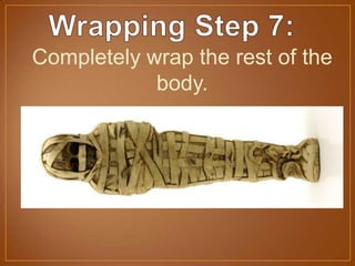 Completely wrap the rest of the
body.
 