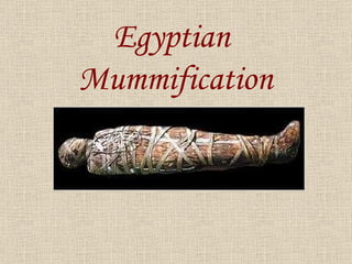 Egyptian  Mummification 