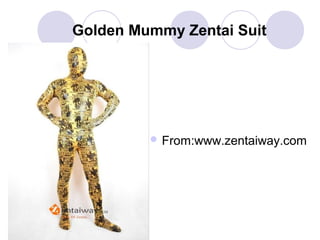 Golden Mummy Zentai Suit

 From:www.zentaiway.com

 