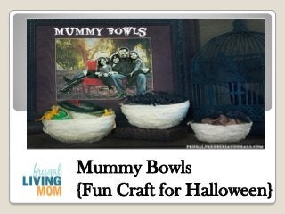 Mummy Bowls 
{Fun Craft for Halloween}  