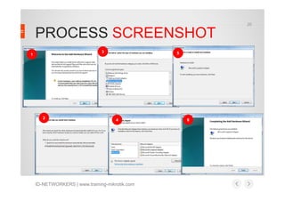 20

PROCESS SCREENSHOT
3

1

2

5

4

ID-NETWORKERS | www.training-mikrotik.com

6

 