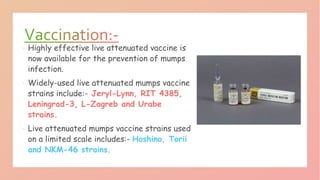 


The current mumps strain (Jeryl-Lynn) has the lowest associated
incidence of post vaccine aseptic meningitis (from 1...