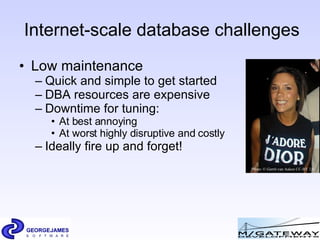 Internet-scale database challenges <ul><li>Low maintenance </li></ul><ul><ul><li>Quick and simple to get started </li></ul...
