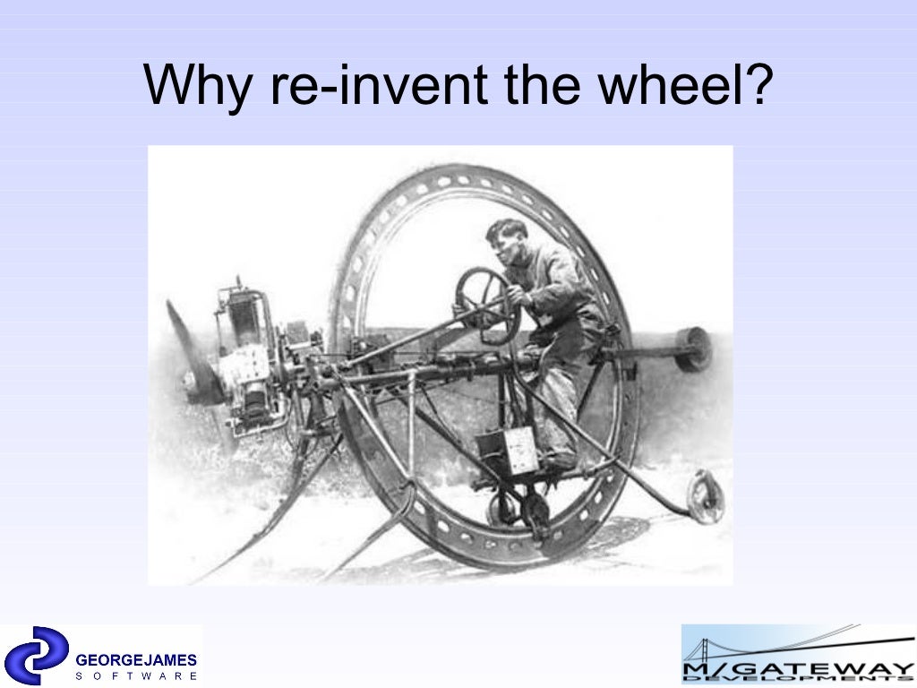Why reinvent the wheel?