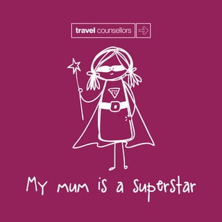 My mum is a superstar
 