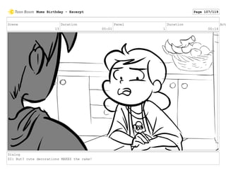 Scene
13
Duration
05:01
Panel
1
Duration
00:14
Act
Dialog
ZI: But? cute decorations MAKES the cake!
Mums Birthday - Excerpt Page 107/119
 