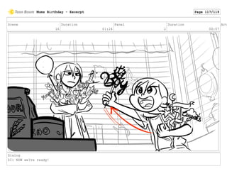 Scene
16
Duration
01:24
Panel
2
Duration
00:07
Act
Dialog
ZI: NOW we?re ready!
Mums Birthday - Excerpt Page 117/119
 