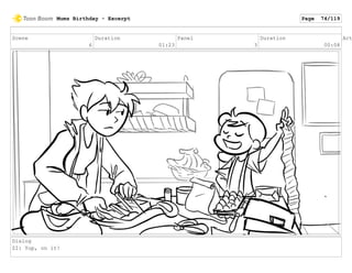 Scene
6
Duration
01:23
Panel
3
Duration
00:08
Act
Dialog
ZI: Yup, on it!
Mums Birthday - Excerpt Page 74/119
 