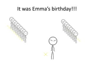 It was Emma’s birthday!!!
 