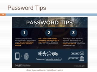 Password Tips
Didiet Kusumadihardja | didiet@arch.web.id
14
 