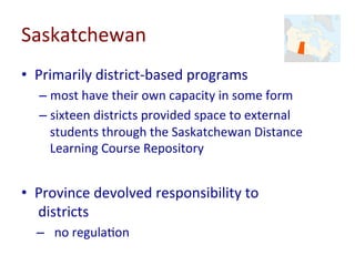 Alberta	
  
•  ~23	
  district-­‐based,	
  several	
  private,	
  &	
  province-­‐
wide	
  programs	
  
•  MOE	
  has	
  n...