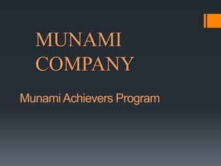 MUNAMI
  COMPANY
Munami Achievers Program
 