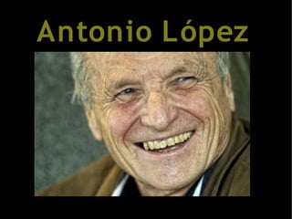 Antonio López
 
