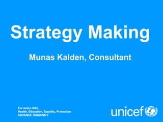 Strategy Making
  Munas Kalden, Consultant
 