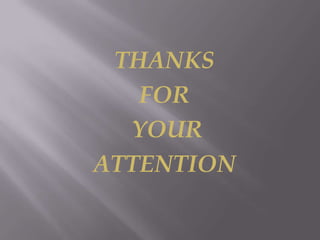 THANKS
   FOR
  YOUR
ATTENTION
 