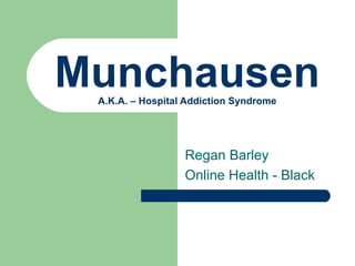 Munchausen A.K.A. – Hospital Addiction Syndrome Regan Barley Online Health - Black 