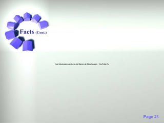 Facts (Cont.)



                Las fabulosas aventuras del Baron de Munchausen - YouTube.flv




                                                                                Page 21
 