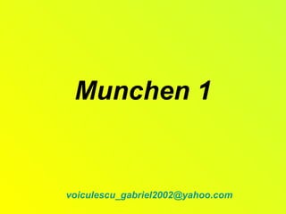 Munchen 1 [email_address] 