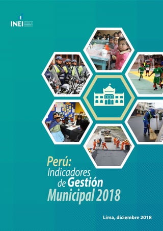 deGestión
Municipal2018
Perú:
Indicadores
Lima, diciembre 2018
Municipalidad
 