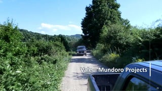 TSXV:MUN
2525
Vale – Mundoro Projects
 