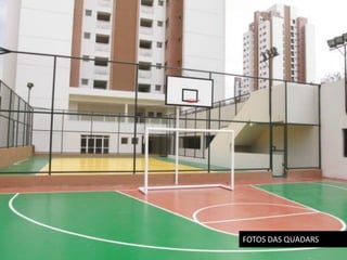 FOTOS DAS QUADARS
 