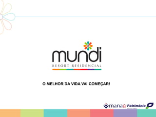 O MELHOR DA VIDA VAI COMEÇAR!
 