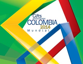 Gifts
Promocionales

COLOMBIA
M u n d i a l

 