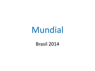 Mundial 
Brasil 2014 
 