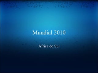 Mundial 2010

  África do Sul
 