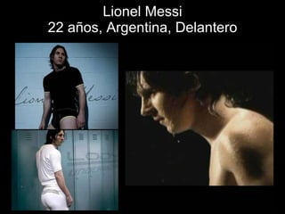 Lionel Messi 22 años, Argentina, Delantero 