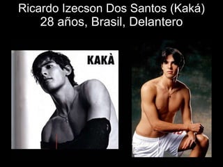 Ricardo Izecson Dos Santos (Kaká) 28 años, Brasil, Delantero 