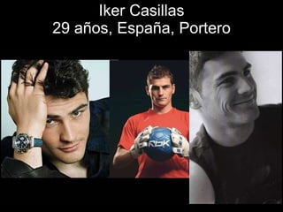 Iker Casillas 29 años, España, Portero 