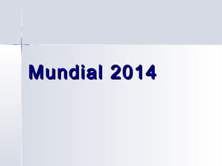 Mundial 2014Mundial 2014
 
