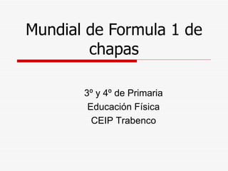 Mundial de Formula 1 de chapas 3º y 4º de Primaria Educación Física CEIP Trabenco 