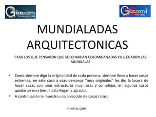 nivmar.com <ul><li>Como siempre digo la originalidad de cada persona, siempre lleva a hacer cosas extremas, en este caso a...