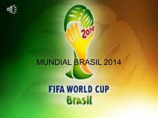 MUNDIAL BRASIL 2014 
 
