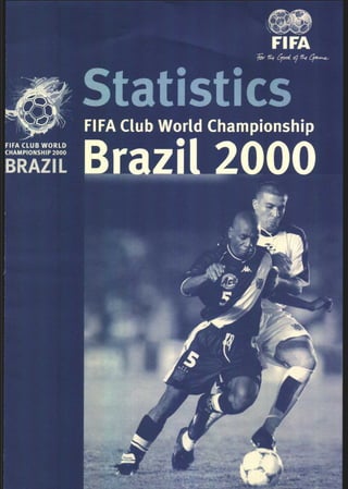 FIFA Club World Championship
FIFA CLUB WORLD
CHAMPIONSHIP 2000
BRAZI L Brazit 2000
 