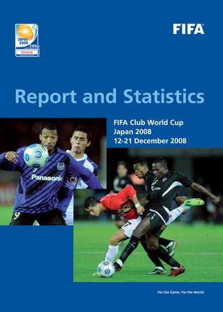 FIFA Club World Cup
Japan 2008
12-21 December 2008
Report and Statistics
 