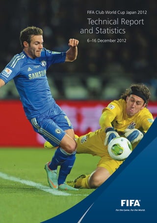 FIFA Club World Cup Japan 2012
Technical Report
and Statistics
6–16 December 2012
 