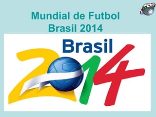 Mundial de Futbol Brasil 2014 