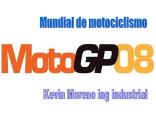 Kevin Moreno ing industrial Mundial de motociclismo 