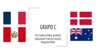 GRUPO C
Por: Federica Marty, Jerónimo
Leguizamon, Francisco Lusso y
Margarita Muller
 