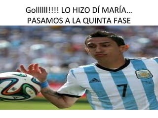 Gollllll!!!! LO HIZO DÍ MARÍA…
PASAMOS A LA QUINTA FASE
 