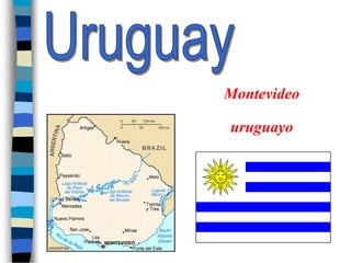 Montevideo

uruguayo
 