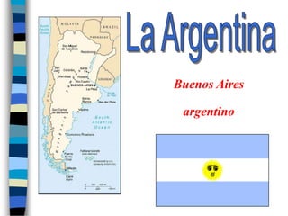 Buenos Aires

 argentino
 