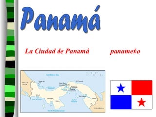 La Ciudad de Panamá panameño
 