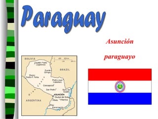 Asunción
paraguayo
 