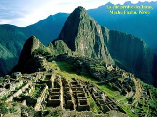 La cité perdue des Incas, Machu Picchu, Pérou 