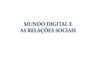 Mundo digital e as relações sociais