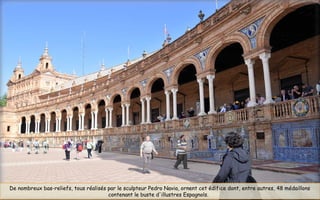 De nombreux bas-reliefs, tous réalisés par le sculpteur Pedro Navia, ornent cet édifice dont, entre autres, 48 médaillons
contenant le buste d'illustres Espagnols.
 